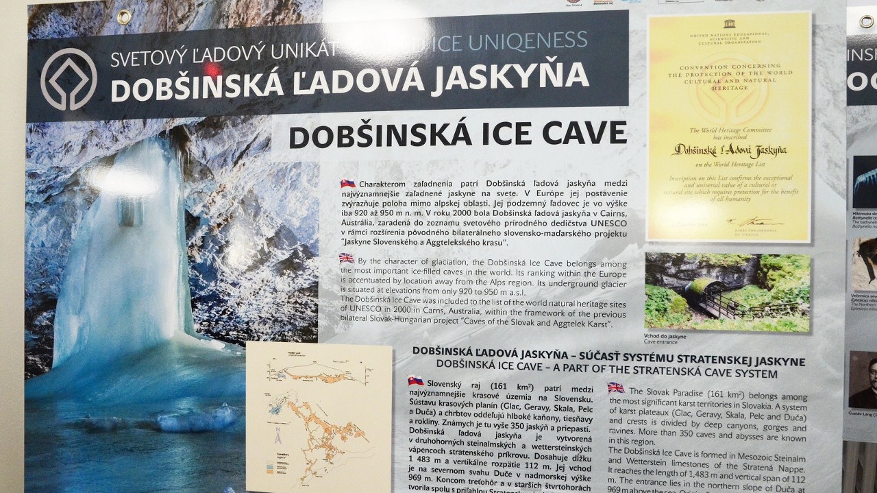 Dobšinská ľadová jaskyňa - Patrí medzi najväčšie zaľadnené jaskyne na svete. Od roku 2000 je v zozname svetového prírodného dedičstva Unesco. Má dĺžku 1483 metrov a vchod je v nadmorskej výške 969 metrov. Je súčasťou systému Stratenskej jaskyne, od ktorej sa rozdelila skalným rútením v prepadlisku Duča, pričom celková dĺžka je až 22 kilometrov.