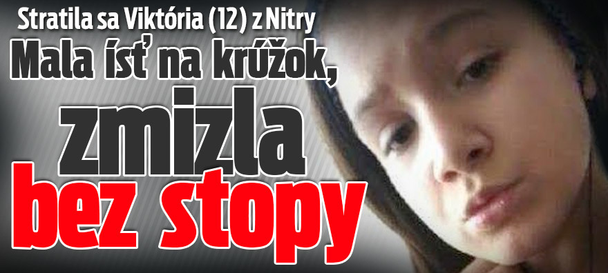 Viktória bez stopy zmizla.